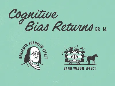 More Cognitive Biases advertising band ben franklin illustration wagon