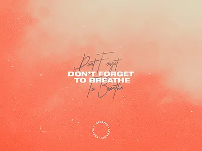 Don't Forget To Breathe design motivation motivational quote visual visual art