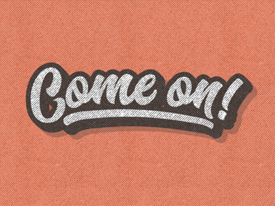 Come On! badge behance branding calligraphy color design graphics handwriting illustration lettering logo type typography vector