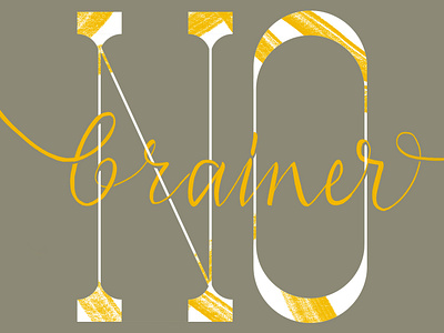 No Brainer Lettering brainer caligraphy custom handrawn lettering letters textures type typography