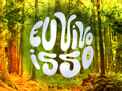 eu vivo isso forrest landscape lettering letters natural organic