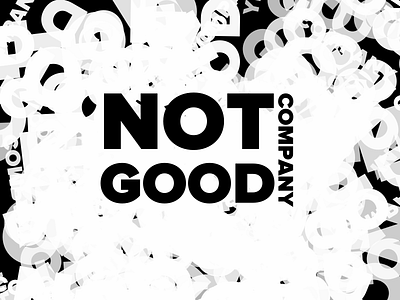 NOT GOOD COMPANY design dribbble logo typography