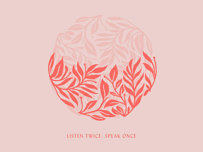 Listen Twice circle floral flower greenery hand drawn illustration pink red type typography vines