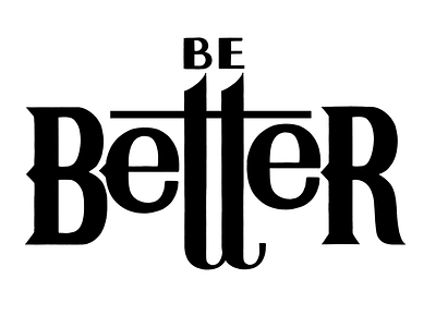 Be Better: Commission in Progress hand lettering lettering serif typography wood type