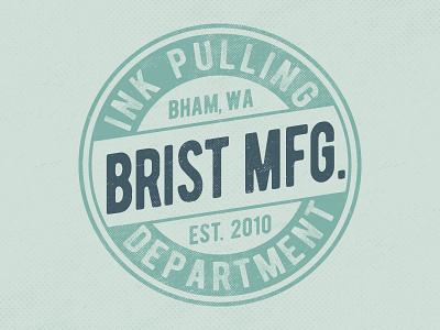 Brist Mfg. Department of Ink Pulling 2 bellingham brist brist mfg design distressed logo pnw screenprint typography washington