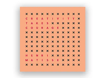 "Creavity Takes Courage." henri matisse minimal quote type x