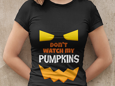 Don't Watch My Pumpkins apparel clothing design fashion graphicdesign halloween shirts tee tees teeshirt teespring tshirt tshirtdesign tshirts tshirtshop typography