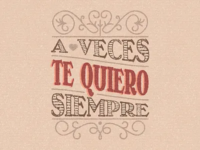 A Veces Te Quiero Siempre behance color lettering love love is love quote type typography valentine day