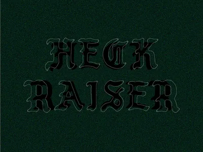 HECK RAISER black blackletter heck hell letter lettering typography