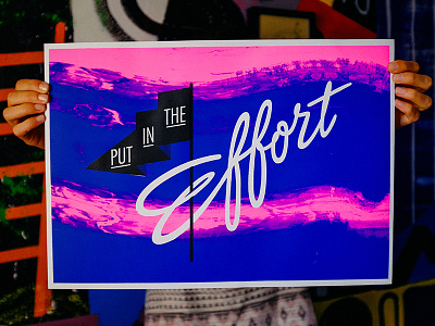 Put in the Effort - silkscreen print effort graphic design handcraft handmade lettering lettering art lettering daily script script lettering silkscreen silkscreen print typography