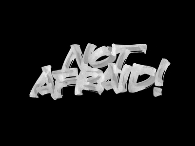 NOT AFRAID! behance behance project brushpen calligraphy design hand lettering hand writting handmade font handwritting inspiration lettering logo logotype project typo typography