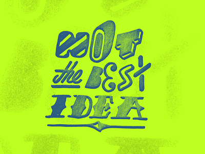 Not the best idea handlettering idea lettering type