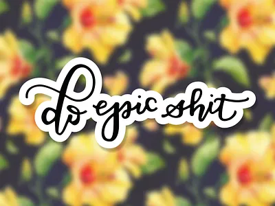 Do Epic Shit Sticker bachelorette die cut do epic shit hand lettering sticker sticker mule