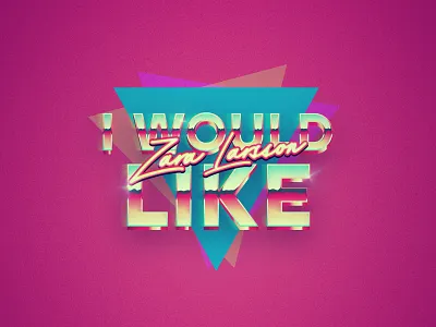 I would like - ZL 80s chrome colourful i would like logo music print type zara zara larsson zattberg