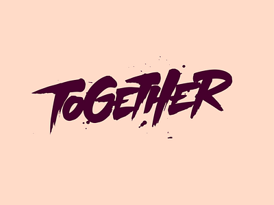 Together adobe brushcalligraphy brushlettering calligraffiti calligraphy design font hand lettering handlettering handstyle lettering logo monoline radical sketch type typedesign typeface typography vector