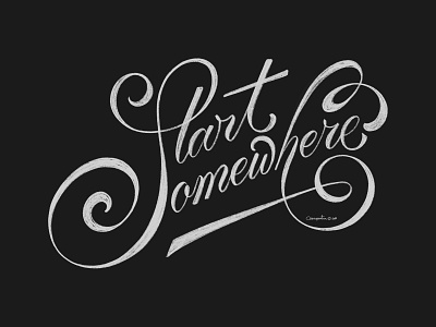 Start Somewhere flourish hand lettering script