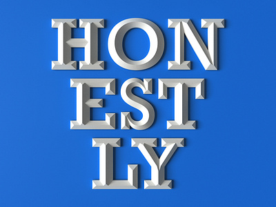 Honestly... 3d 3d render 3d type 3d typography design font graphic design lighting photoshop typograpghy