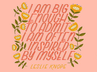 Inspired By Myself Leslie Knope Lettering brush lettering digital art floral art flower illustration flowers folk art graphic design hand lettering illustration illustrator leslie knope lettering lettering art pink procreate quote quote design type type design yellow