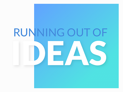 Running out of ideas typography