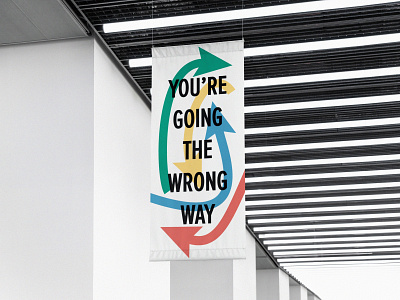 You're Going The Wrong Way Again banner colour design designer eloise england huddersfield illustrator interactive photoshop shaw sign yorkshire