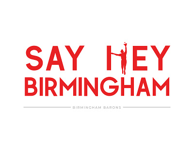 Say Hey alabama baseball birmingham willie mays