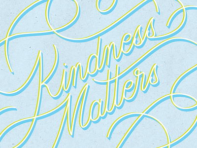 Kindness Matters customtype flourish illustration lettering texture type typography