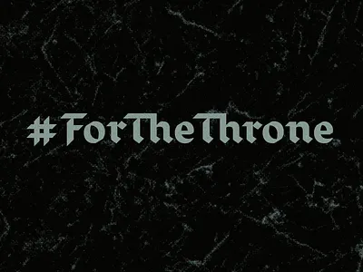 For The Throne blackletter custom type game of thrones type design