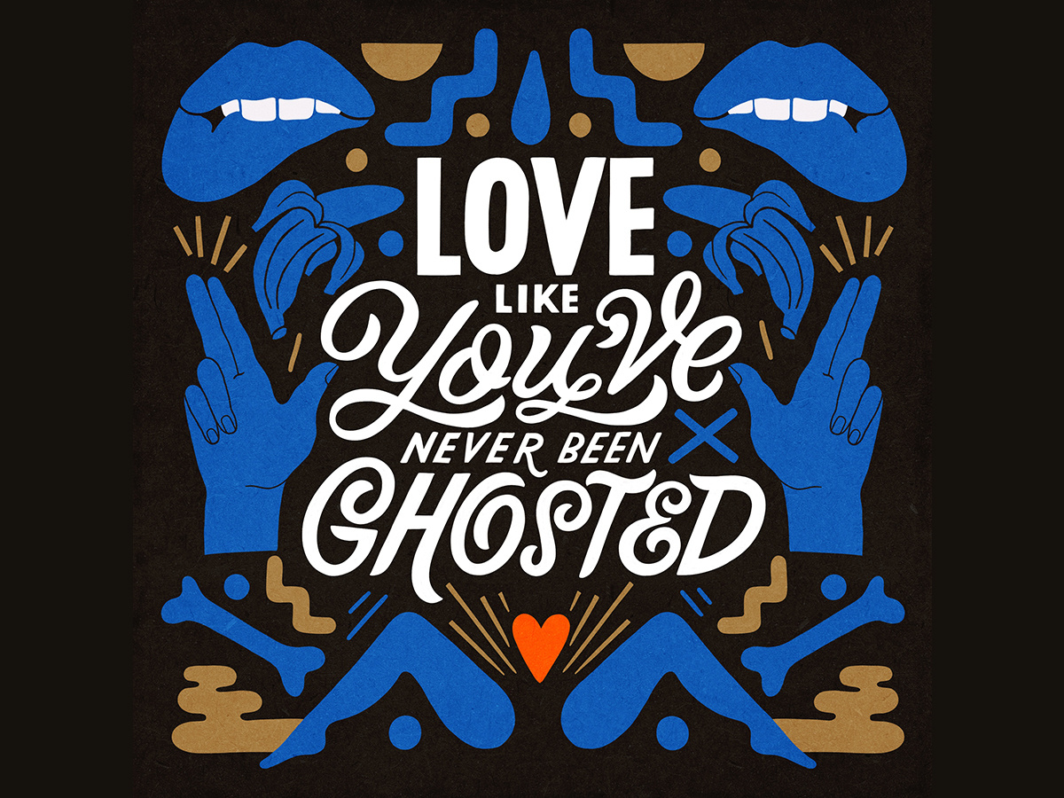 Love Like You've Never Been Ghosted