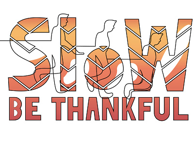 Slow Down; Be Thankful design gradient illustration typography