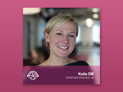 Overtime with Katie Dill design design manager dribbble lyft overtime