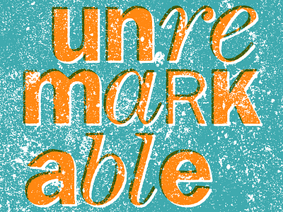 Unremarkable Type Grunge Turq Orange 01 grunge typography