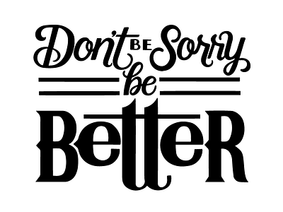 COMMISSION: Be Better brush script calligraphy custom type hand lettering lettering script typography