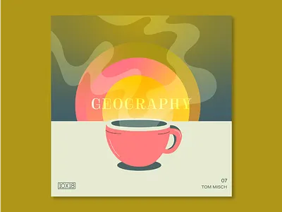 10X18 – 7. Tom Misch, Geography 10x18 album album artwork album cover coffee geography illustration music sunrise tea tom misch vector
