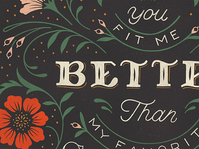 You Fit Me Better chalkboard floral illustration lettering ornament script serif swash texture