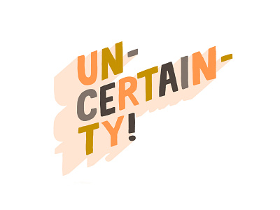 Uncertainty 3d all caps color graphic design handlettering illustration lettering typography