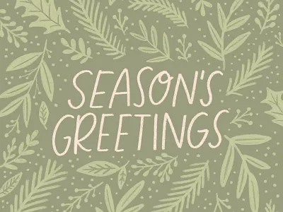 Season's Greetings christmas design drawing floral greeting card hand drawn handlettering handwriting holiday illustration illustration design lettering pattern patterns plant typography winter
