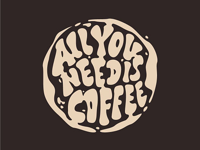 My lettering "All you need is coffee" branding calligraphy design font hand handlettering illustration lettering logo logotype typography vector