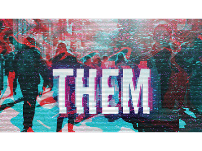 Them v2 church church design church media creepy glitch glitch effect glitchy great commission jesus matthew mysterious photoshop sermon sermon art sermon series sermon title text effect them
