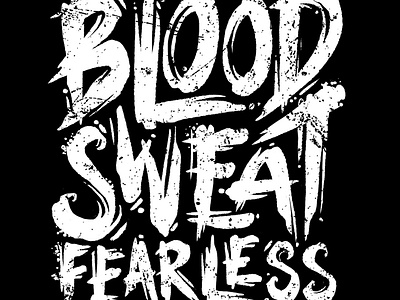 Blood Sweat Fearless Typography illustration typogaphy