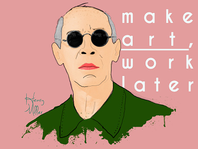 Henry Miller Make Art art digital drawing qoutes writer