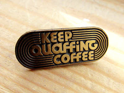 Keep Quaffing Coffee design lettering pin badge pin design retro typography