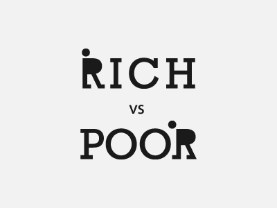 Rich vs Poor - Typographic illustration poor poor illustration poor logo rich rich illustration rich logo rich vs poor rockwell rockwell font