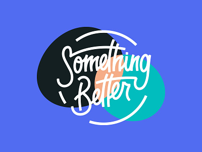 Something Better Logo Concept bold brand branding clean custom script design line logo mono monoline script simple type typogaphy
