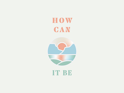 How Can It Be Concept 2 album album cover badge brand christian christian music church horizon hymn hyms illustration landscape lines logo logo design pastels sermon soft sunrise sunset