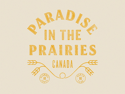 Paradise in the Prairies canada logo shirt texture type typography typography design vintage wheat