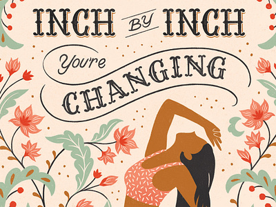 Trust the Wait, Inch by Inch, You're Changing delicate floral flower girl illustration leaves lettering pattern serif