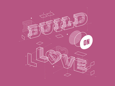 Build on Love blueprint build construction deconstruct heart illustration lettering letters love