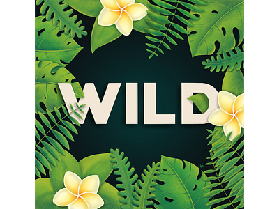 Wild! floral flowers foliage forest green illustration ipad art leaves lettering monstera nature procreate procreate art rainforest tropical wild wilderness