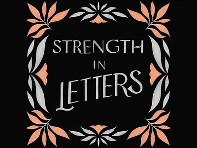 Strength in Letters botanical illustration goodtype lettering