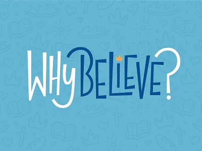 Why Believe? Logo baptism childrens ministry crown custom type kids logo playful type logo